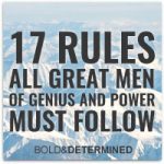 17 Rules All Great Men of Genius And Power Must Follow