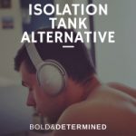 The Best Alternative To Joe Rogan’s Isolation Tank
