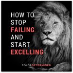 How to Stop Failing and Start Excelling