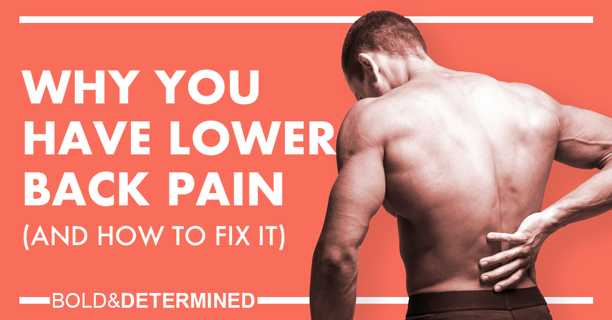 Why you have lower back pain (and how to fix it)