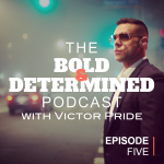 The Bold & Determined Podcast - Episode #5
