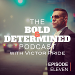 The Bold & Determined Podcast - Episode #11