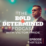 The Bold & Determined Podcast - Episode #13