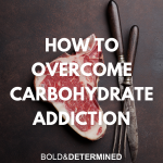 How to Overcome Carbohydrate Addiction
