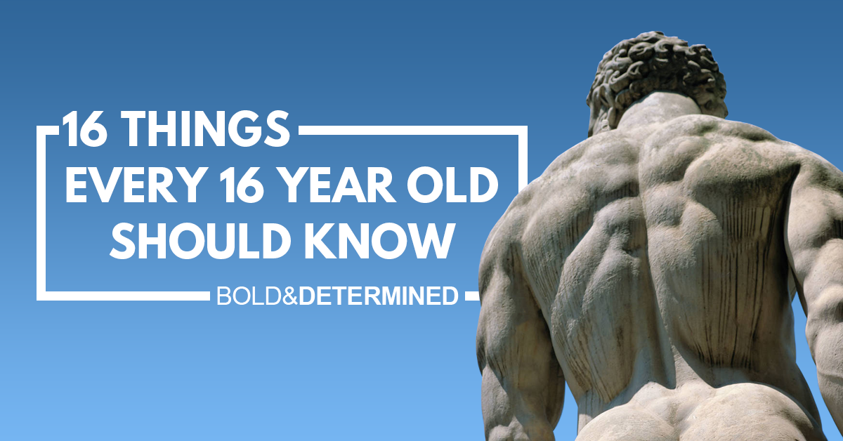 16 Things Every 16 Year Old Should Know