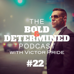 The Bold & Determined Podcast - Episode #22