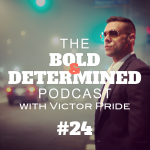 The Bold & Determined Podcast - Episode #24