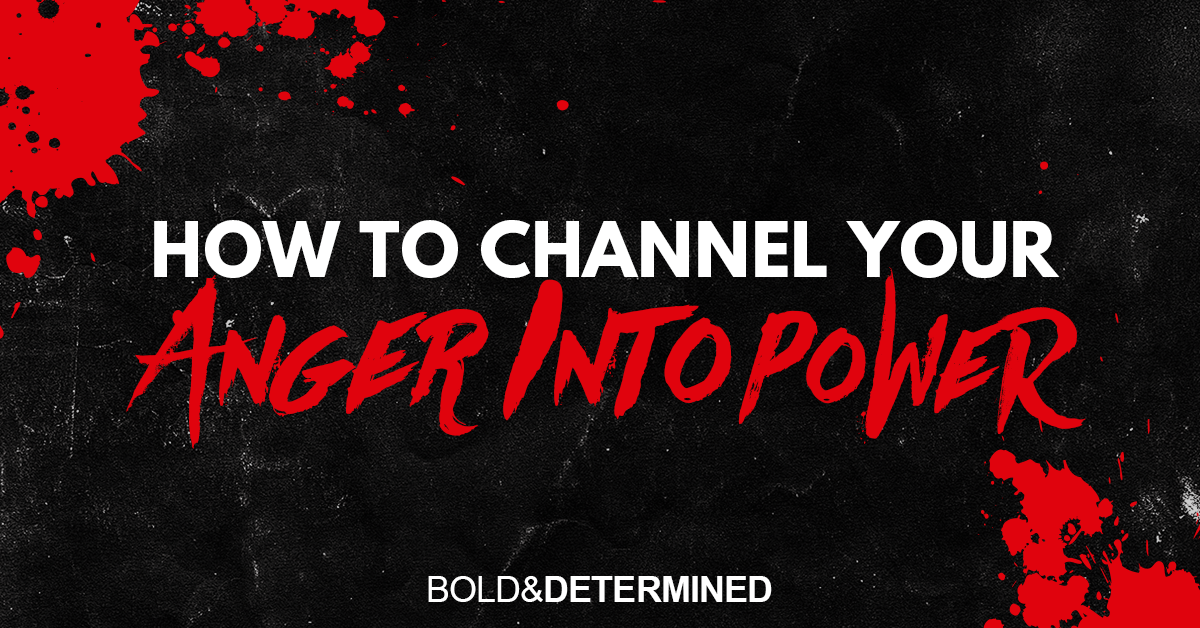 How to Channel Your Anger into Power