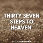 Thirty-seven Steps to Heaven